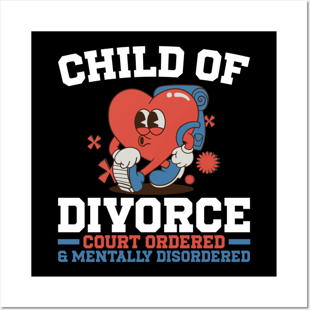 Child Of Divorce Court Ordered And Mentally Disordered Wall Art by Emma